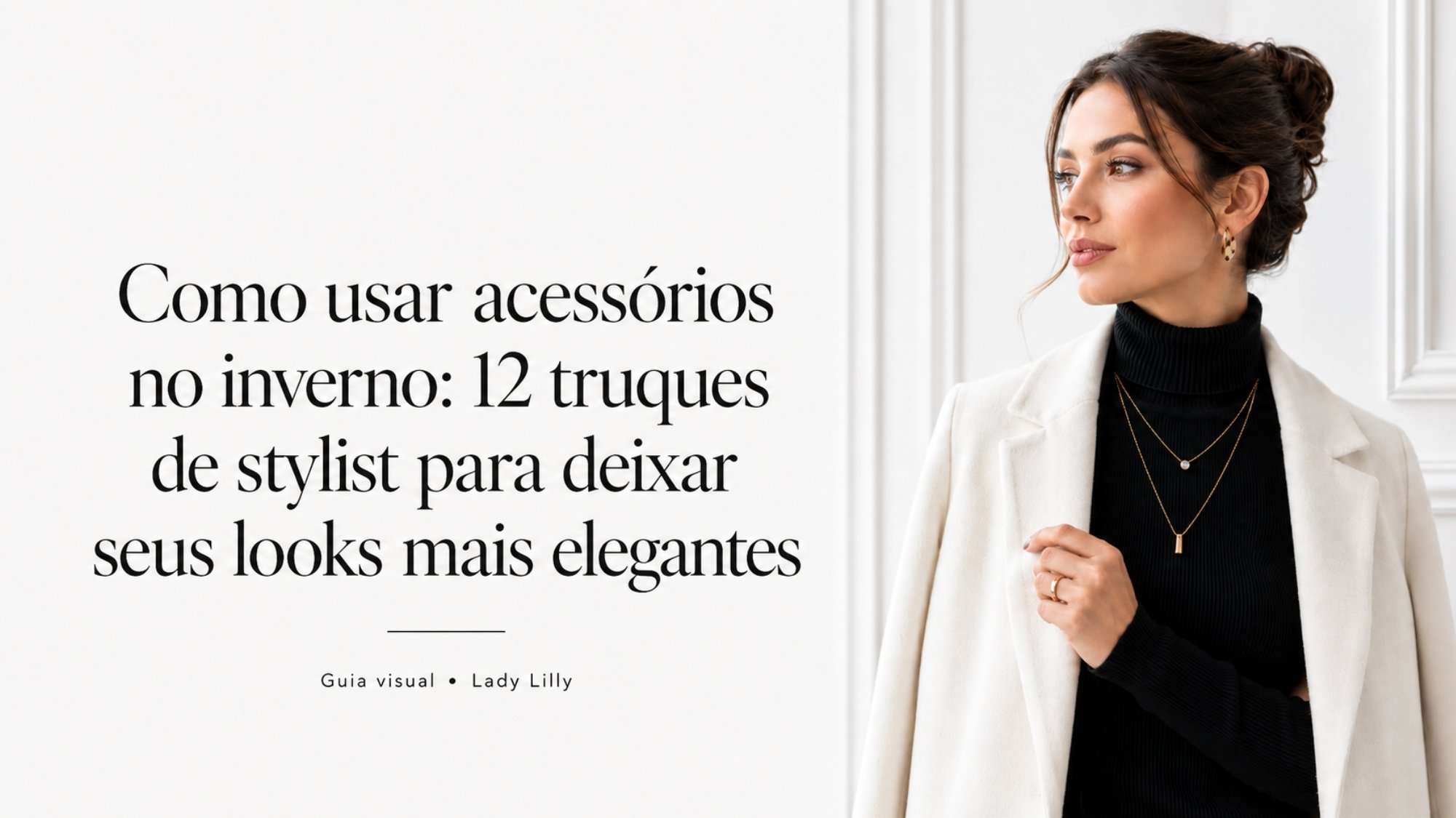 Como usar acessórios no inverno: 12 truques de stylist para deixar seus looks mais elegantes