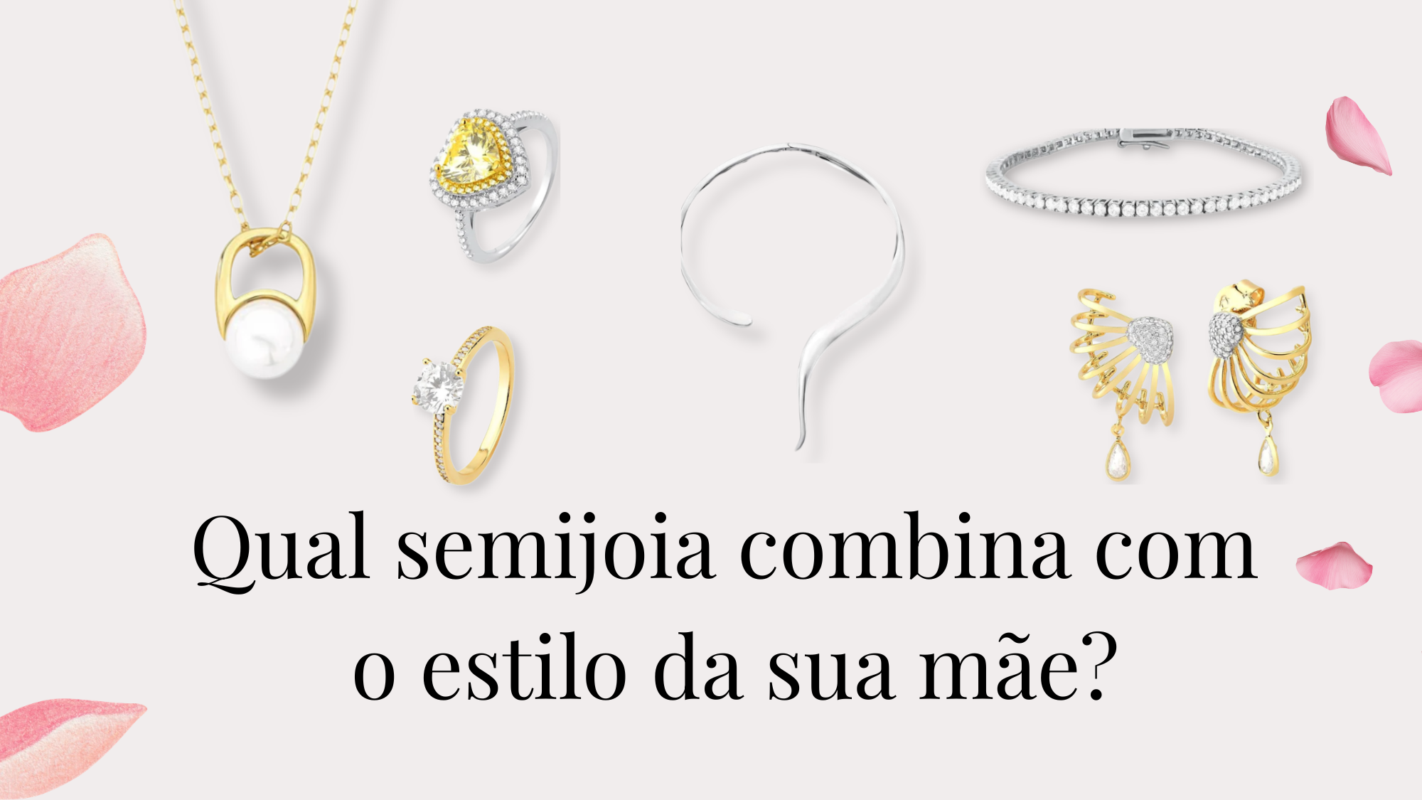 Presente de Dia das Mães: como escolher uma semijoia que combina com o estilo dela?